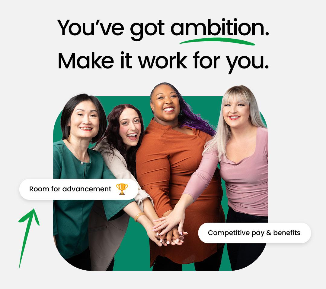 You've got ambition. Make it work for you.