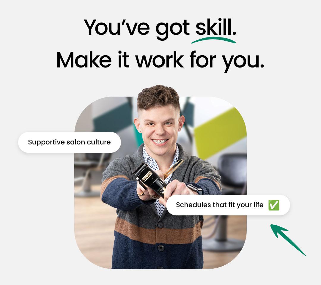 You've got skill. Make it work for you.