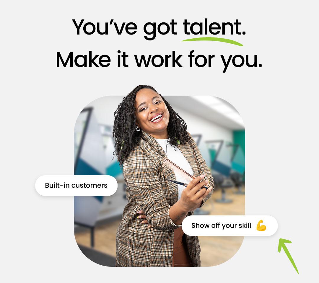 You've got talent. Make it work for you.